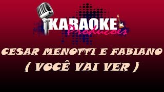 CESAR MENOTTI E FABIANO  VOCÊ VAI VER  KARAOKE [upl. by Eceela734]