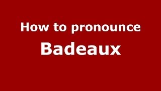 How to pronounce Badeaux FrenchFrance  PronounceNamescom [upl. by Linnell]