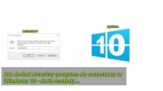 Jak dodać dowolny program do autostartu w Windows 10  dwie metody [upl. by Aeduj]