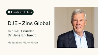 Fonds im Fokus DJEGründer Dr Jens Ehrhardt über den Anleihenfonds DJE – Zins Global [upl. by Bruns962]