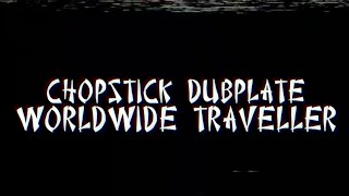 Chopstick Dubplate  Worldwide Traveller ft Top Cat amp Mr Williamz [upl. by Longtin]