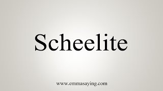 How To Say Scheelite [upl. by Ahsiekit594]