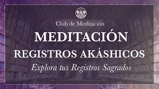 Meditación Registros Akáshicos Explora tus Registros Sagrados [upl. by Eran38]