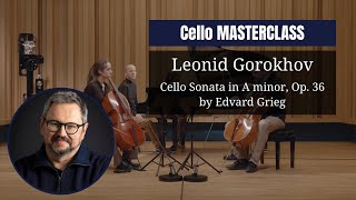 CELLO masterclass by Leonid Gorokhov  Cello Sonata in A minor Op 36 by Edvard Grieg [upl. by Thilde]