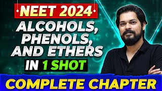 ALCOHOLS PHENOLS AND ETHERS in One Shot  Complete Chapter of Organic Chemistry  NEET 2024 [upl. by Tisbee692]