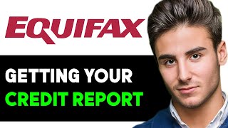 HOW TO GET YOUR CREDIT REPORT FROM EQUIFAX 2024 FULL GUIDE [upl. by Cousins282]