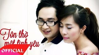 Tôn Thờ Một Tình Yêu  Bằng Cường ft Khánh Phương Official MV HD [upl. by Ahterod]