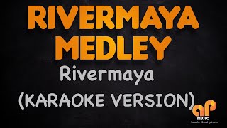 RIVERMAYA MEDLEY KARAOKE HQ VERSION [upl. by Labors]