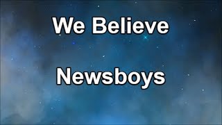 We Believe  Newsboys Lyrics [upl. by Lucie]