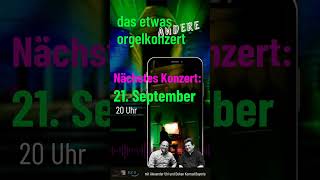 das etwas ANDERE orgelkonzert ist zurück Am 21 September LIVE aus Weißenburg [upl. by Barbie]