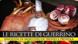 GuerrinoConsiglia INVOLTINI DI RADICCHIO E PROVOLA [upl. by Fachini]