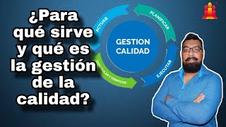 ¿PARA QUÉ SIRVE Y QUÉ ES LA GESTIÓN DE CALIDAD [upl. by Jevon]