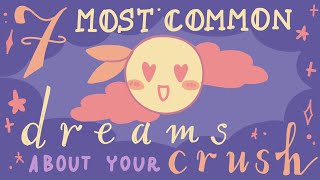 7 Common Dreams About Your Crush And What They Actually Mean [upl. by Tail743]