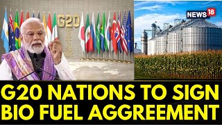 G20 Summit 2023 India  All G20 Countries To Sign An Agreement On Bio Fuel  G20 Delhi  News18 [upl. by Locke380]