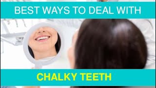 Best Ways to Deal with Chalky Teeth [upl. by Arec632]