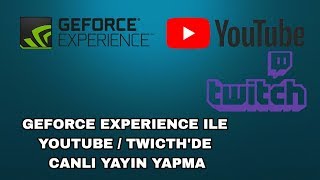 Geforce Experience İle Canlı Yayın Yapma [upl. by Herm]