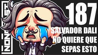 EPISODIO 187 – Salvador Dalí No Quiere Que Sepas Esto [upl. by Odey]