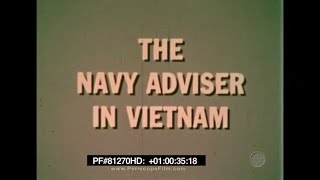 quot THE NAVY ADVISOR IN VIETNAM quot 1968 US NAVY SOUTH VIETNAMESE NAVY RIVERINE FORCE 81270 HD [upl. by Naibaf]