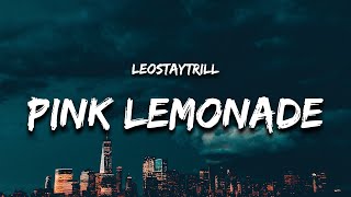 LeoStayTrill  Pink Lemonade Lyrics quotwhy the girl move bookie texting my phone hey pookiequot [upl. by Rabi444]