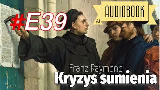 Kryzys sumienia E39 audiobook Przepowiednie cz1 [upl. by Yeca678]