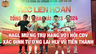 HAGL mừng trụ hạng xác định tương lai HLV Vũ Tiến Thành và mục tiêu tốp 5 mùa giải 20242025 [upl. by Laris]