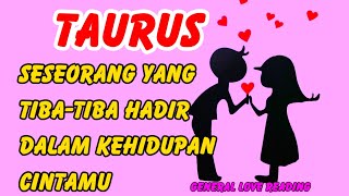 TAURUS♉INILAH GAMBARAN SESEORANG YANG TIBATIBA HADIR DALAM KEHIDUPAN CINTAMU❤️taurus lovereading [upl. by Albric]