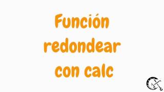 Redondear con calc [upl. by Estus774]