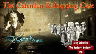 The Calendon Kidnapping Case by Frank Gelett Burgess 🎧 Audiobook Detective Story [upl. by Marcia]