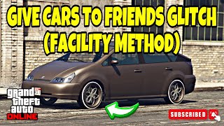 EASY GIVE CARS TO FRIENDS GLITCH  GTA 5 ONLINE  FACILITY METHOD GCTF 168 [upl. by Ynos194]