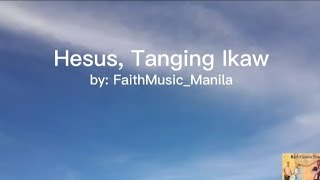 FaithMusicManila  Hesus Tanging Ikaw lyrics video [upl. by Fu]