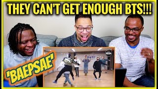 They Cant Get Enough BTS  BAEPSAE Dance Practice REACTION [upl. by Sneve581]