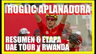 ROGLIC Impresionante LE GANA a Dumoulin UAE Tour RESUMEN 6 Etapa TOUR RWANDA [upl. by Enawd]