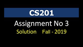 CS201 Assignment 3 Solution Idea and Discussion Fall 2019 [upl. by Ayotal8]