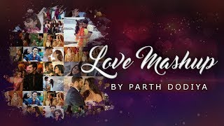 Love Mashup  Parth Dodiya  Romantic Songs  Best Love Songs [upl. by Deer]