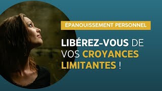 Comment surmonter ses croyances pour libérer son potentiel [upl. by Gilles]