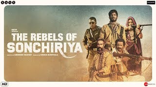 Sonchiraiya  Full Video  Sonchiriya  Sushant Singh Rajput  Bhumi Pednekar  Rekha Bhardwaj [upl. by Atiuqam]