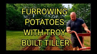 Furrowing Potatoes With Troy Bilt Tiller [upl. by Katerine]