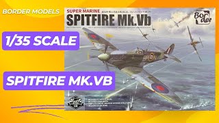 The New 135 Border Models 135 Spitfire Mk Vb All new plastic model kit [upl. by Nirag]