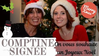 On vous souhaite un Joyeux Noël  DES COMPTINES ET DES SIGNES [upl. by Malda]