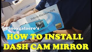 How to Install Vehicle Blackbox DVR Dash Cam Mirror amp Rear Camera Tagalog [upl. by Eveleen]