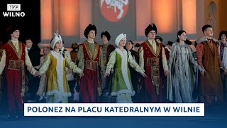 Polonez na placu Katedralnym w Wilnie  Poloneza czas zacząć 2023 [upl. by Sholeen]