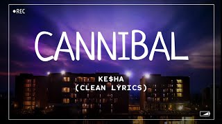 Keha  Cannibal Clean Lyrics [upl. by Llehctim]