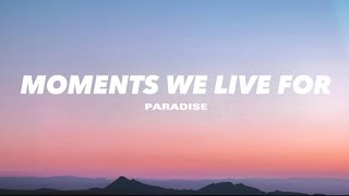 Moments We Live For Paradise  Lyrics [upl. by Jaret880]