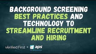 Background Screening Practices amp Technology To Streamline Recruitment amp Hiring with APS Payroll [upl. by Warenne327]