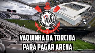 Torcida do CORINTHIANS planeja VAQUINHA para PAGAR a NEO QUÍMICA ARENA Já TEVE REUNIÃO com a CAIXA [upl. by Aztinay]