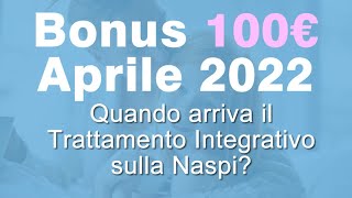 Bonus 100 Euro su Naspi ad Aprile 2022  Il Trattamento Integrativo [upl. by Jeffery44]