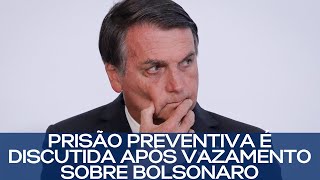 PRISÃO PREVENTIVA É DISCUTIDA APÓS VAZAMENTO SOBRE BOLSONARO [upl. by Syd596]