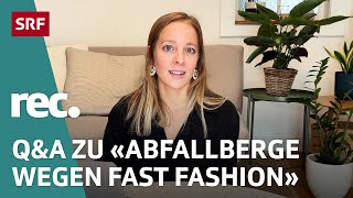 QampA zu «Abfallberge wegen Fast Fashion– Das passiert mit unseren Altkleidern»  rec  SRF [upl. by Anelagna122]