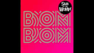 Sam and The Womp  Bom Bom  Radio Edit [upl. by Pedrick]