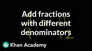 How to add fractions that have different denominators  Fractions  PreAlgebra  Khan Academy [upl. by Apostles]